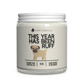 This year has been ruff 9oz Candle